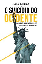 O suicídio do Ocidente: um ensaio sobre o significado e o destino do esquerdismo 