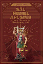 São Miguel Arcanjo: o Santo Guerreiro da Revolução de 1932