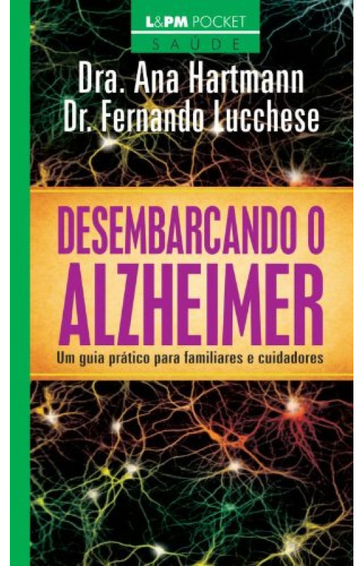 Desembarcando o Alzheimer: um guia prático para familiares e cuidadores